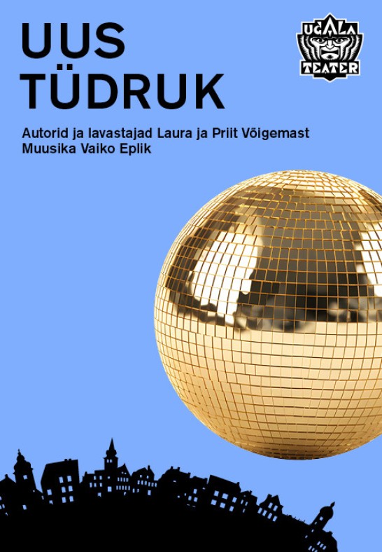 Uus tüdruk / Ugala teater - etenduse algus kell 17!